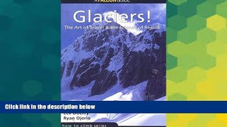 Big Deals  Glaciers!: The Art of Travel, the Science of Rescue  Best Seller Books Most Wanted