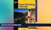 Big Deals  Rock Climbing Colorado, 2nd: A Guide to More Than 1,800 Routes (State Rock Climbing