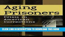 [Read PDF] Aging Prisoners: Crisis in American Corrections Download Free