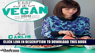 [PDF] Keep It Vegan: Over 100 Simple, Healthy   Delicious Dishes Popular Colection