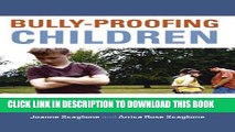 [PDF] Bully-Proofing Children: A Practical, Hands-On Guide to Stop Bullying Full Online