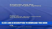 [Read PDF] Festivals and the Cultural Public Sphere (Routledge Advances in Sociology) Download
