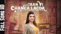 Taan Vi Changa Lagda (Full Song) by Nimrat Khaira - Latest Punjabi Songs 2016 HD