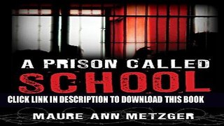 [PDF] A Prison Called School: Creating Effective Schools for All Learners Popular Online