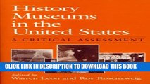 [Read PDF] History Museums in the United States: A CRITICAL ASSESSMENT (Women in American History)