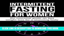 [PDF] Intermittent Fasting For Women: The Essential Guide On Fast Weight Loss For A Stunning