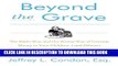 [PDF] Beyond the Grave, Revised and Updated Edition: The Right Way and the Wrong Way of Leaving