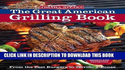 [PDF] Omaha Steaks the Great American Grilling Book: From the Best Burgers to Terrific T-Bones