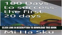 [PDF] 100 Days to success- the first 20 days: Loose weight, feel happy and find your balance Full