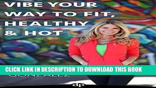 [PDF] Vibe Your Way To Fit, Healthy   Hot Full Collection