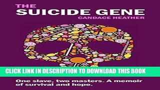 [PDF] The Suicide Gene: One slave, two masters. A memoir of survival and hope. Full Online