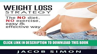 [PDF] Weight Loss Strategy : The No diet, No exercise,  Easy   Effective way Full Collection