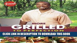 [PDF] More Grilled to Perfection: Recipes from License to Grill Popular Online