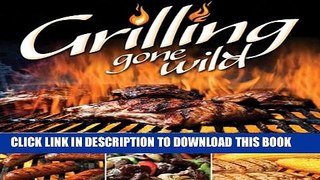 [PDF] Grilling Gone Wild: Zesty Recipes for Meats, Mains, Marinades   More!! Popular Online