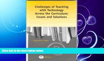 complete  Challenges of Teaching with Technology Across the Curriculum: Issues and Solutions