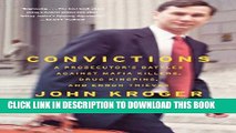 [PDF] Convictions: A Prosecutor s Battles Against Mafia Killers, Drug Kingpins, and Enron Thieves