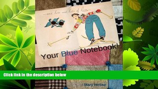 complete  Your Blue Notebook!: journal, notebook, diary, planner (Your Notebook!) (Volume 2)