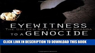 [PDF] Eyewitness to a Genocide: The United Nations and Rwanda [Full Ebook]