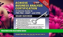 Choose Book Achieve Business Analysis Certification: The Complete Guide to PMI-PBA, CBAP and CPRE