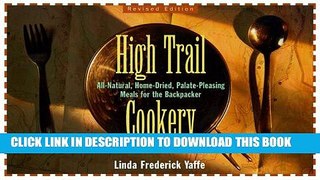[PDF] High Trail Cookery: All-Natural, Home-Dried, Palate-Pleasing Meals for the Backpacker