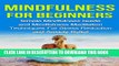 [New] Mindfulness For Beginners: Simple Mindfulness Guide and Mindfulness Meditation Techniques