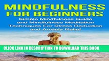 [New] Mindfulness For Beginners: Simple Mindfulness Guide and Mindfulness Meditation Techniques