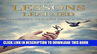 [New] Lessons Learned: Creating a New Life From Crisis Exclusive Online
