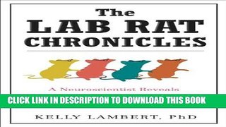 [PDF] The Lab Rat Chronicles: A Neuroscientist Reveals Life Lessons from the Planet s Most