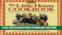 [PDF] The Little House Cookbook: Frontier Foods from Laura Ingalls Wilder s Classic Stories Full