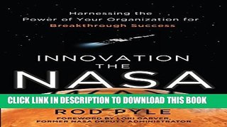 [PDF] Innovation the NASA Way: Harnessing the Power of Your Organization for Breakthrough Success