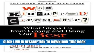 [PDF] Who Kidnapped Excellence?: What Stops Us from Giving and Being Our Best Popular Online