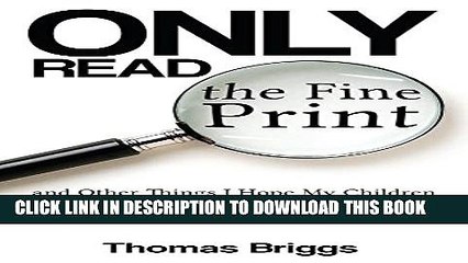 [New] Only Read the Fine Print: and Other Things I Hope My Children Learn Sooner Than I Did