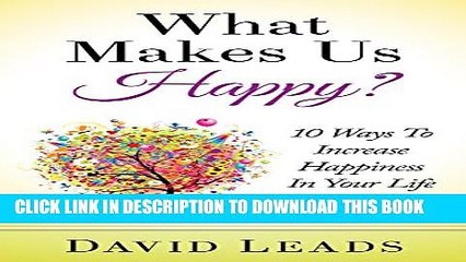 [New] What Makes Us Happy?: 10 Ways To Increase Happiness In Your Life Exclusive Full Ebook