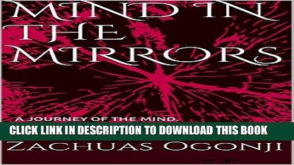 [PDF] MIND IN THE MIRRORS: A JOURNEY OF THE MIND. (MIND IN THE MIRROS Book 1) Full Online