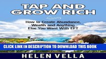 [New] Tap and Grow Rich: How To Create Abundance, Wealth and Anything Else You Want With EFT (EFT