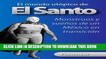 [PDF] El mundo utÃ³pico de El Santo: Monstruos y sueÃ±os de un MÃ©xico en transiciÃ³n (Spanish