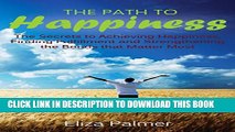 [New] The Path to Happiness: The Secrets to Achieving Happiness, Finding Fulfillment and
