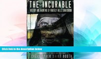 FREE PDF  The Incurable: History and Haunting Of Waverly Hills Sanatorium (Spooked TV Book Series)