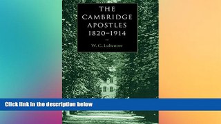 READ book  The Cambridge Apostles, 1820-1914: Liberalism, Imagination, and Friendship in British