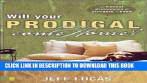 [PDF] Will Your Prodigal Come Home?: An Honest Discussion of Struggle and Hope Full Collection