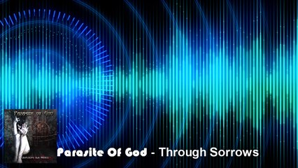 Parasite Of God-Through Sorrows