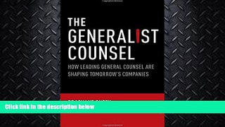 read here  The Generalist Counsel: How Leading General Counsel are Shaping Tomorrow s Companies