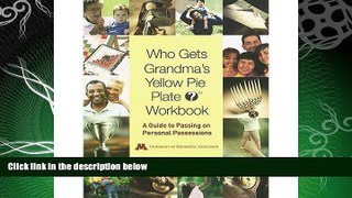 different   Who Gets Grandma s Yellow Pie Plate? Workbook: A Guide to Passing on Personal