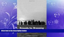 FULL ONLINE  Grounds for Dreaming: Mexican Americans, Mexican Immigrants, and the California