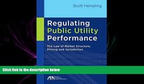 complete  Regulating Public Utility Performance: The Law of Market Structure, Pricing and