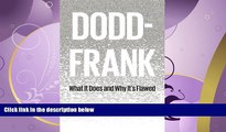 complete  Dodd-Frank: What It Does and Why It s Flawed
