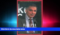 read here  Ralph Nader: A Biography (Greenwood Biographies)