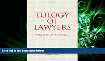 complete  Eulogy of Lawyers: Written by a Lawyer.
