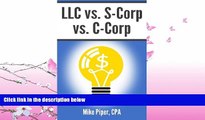 FULL ONLINE  LLC vs. S-Corp vs. C-Corp: Explained in 100 Pages or Less