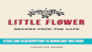 [PDF] Little Flower: Recipes from the Cafe Full Online